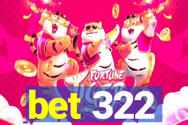 bet 322